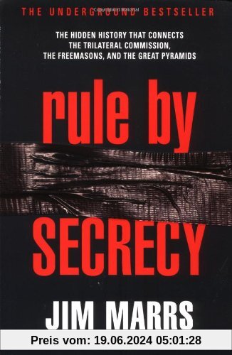 Rule by Secrecy: Hidden History That Connects the Trilateral Commission, the Freemasons, and the Great Pyramids, The